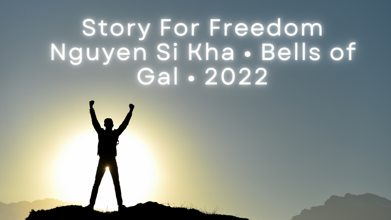 Story For Freedom Nguyen Si Kha • Bells of Gal • 2022